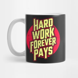 Hard work forever pays Mug